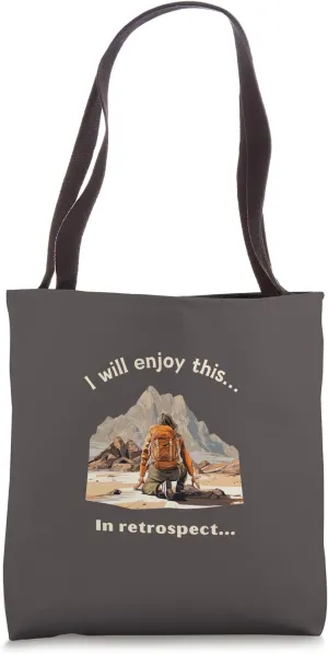 I Will Enjoy This in Retrospect | Hiking Adventure Tote Bag