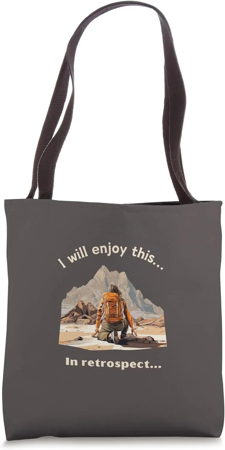 I Will Enjoy This in Retrospect | Hiking Adventure Tote Bag