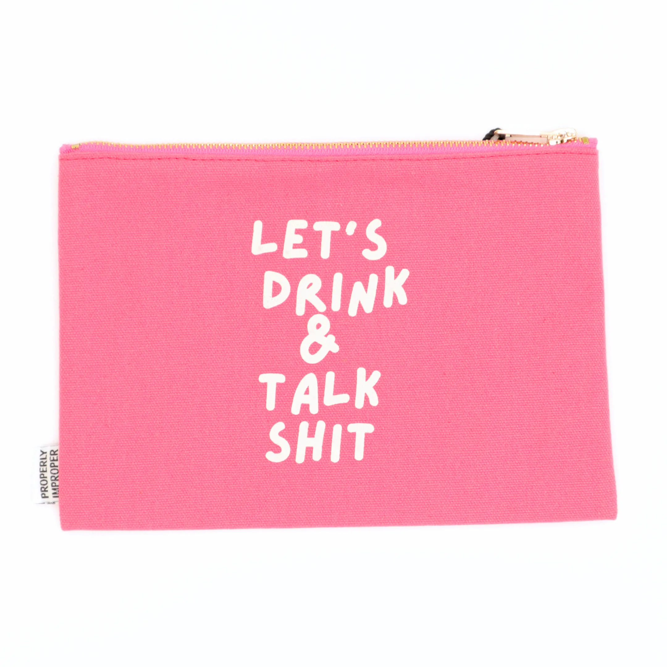 Let's Drink And Talk Shit - Canvas Pouch