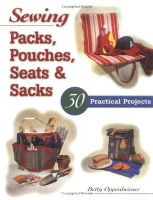 Sewing Packs, Pouches, Seats & Sacks: 30 Easy Projects Paperback – January 7, 1998