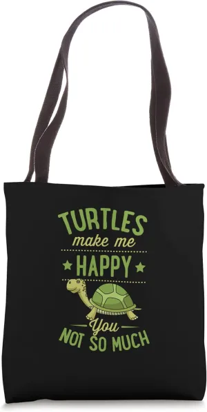 Turtles Make Me Happy You Not So Much Tote Bag
